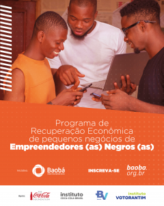 Fundo Baobá - Edital Recuperação Econômica de pequenos negócios de Empreendedores(as) Negros(as)